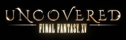 Uncovered: Final Fantasy XV event detailed