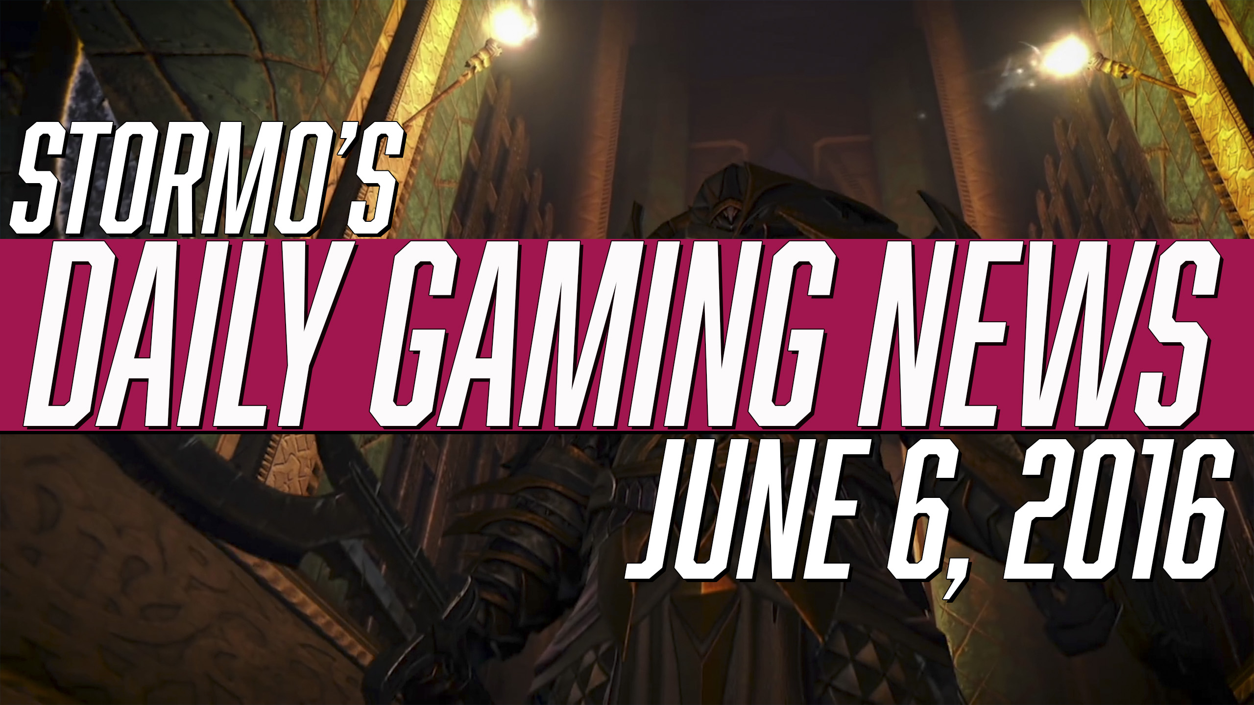 Daily Gaming News - June 6, 2016