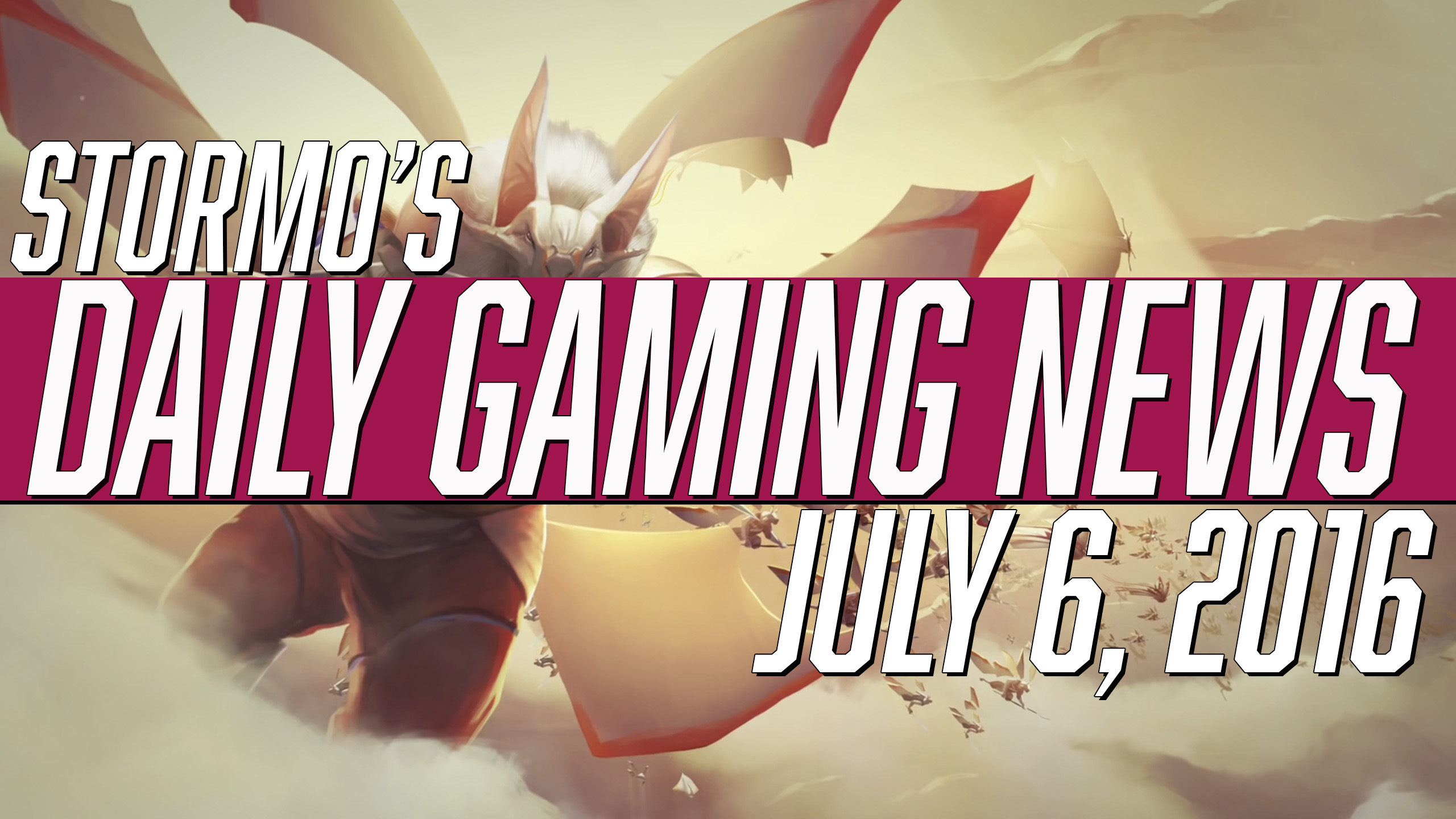 Daily Gaming News - July 6, 2016